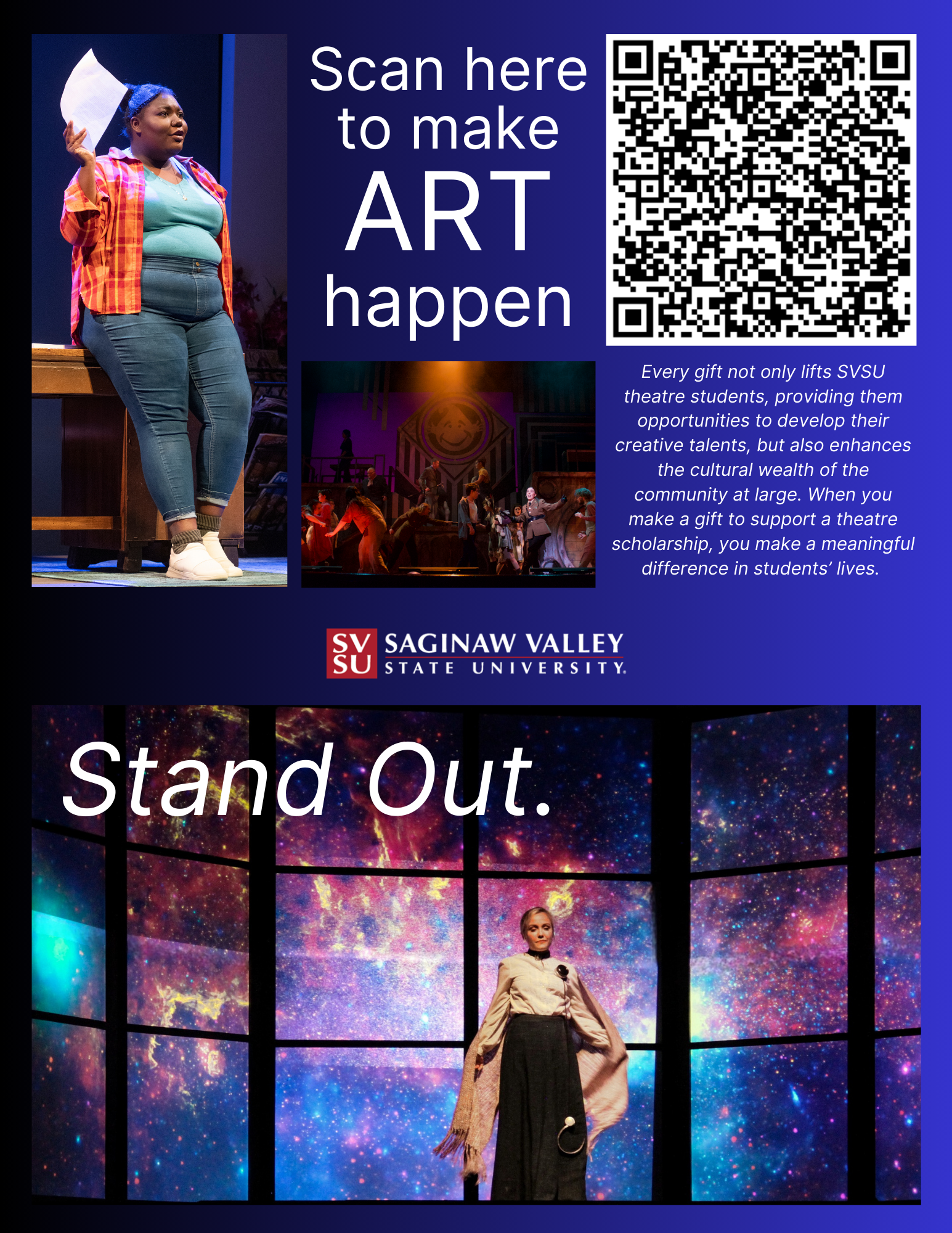 Every gift not only lifts SVSU theatre students, providing them opportunities to develop their creative talents, but also enhances the cultural wealth of the community at large.  When you make a gift to support a theatre scholarship, you make a meaningful difference in students' lives.